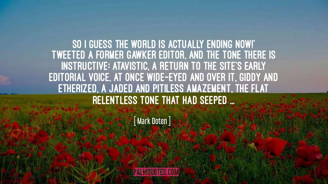 Mark Doten Quotes: So I guess the world