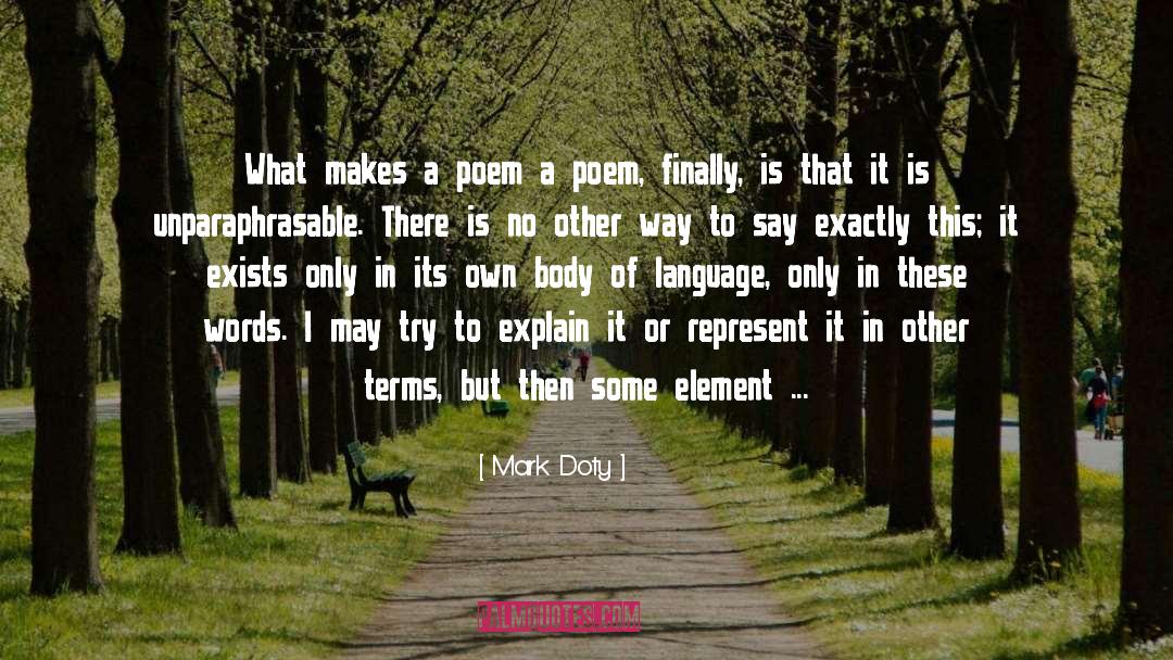 Mark Doty Quotes: What makes a poem a