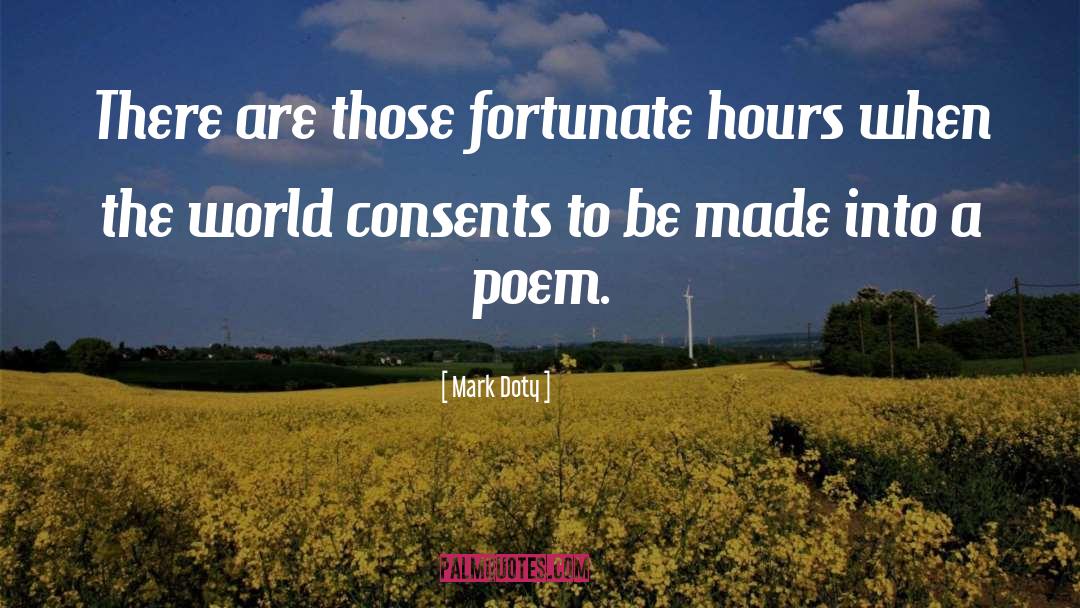 Mark Doty Quotes: There are those fortunate hours