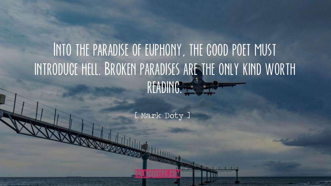 Mark Doty Quotes: Into the paradise of euphony,