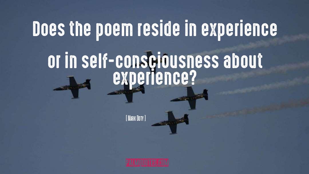 Mark Doty Quotes: Does the poem reside in