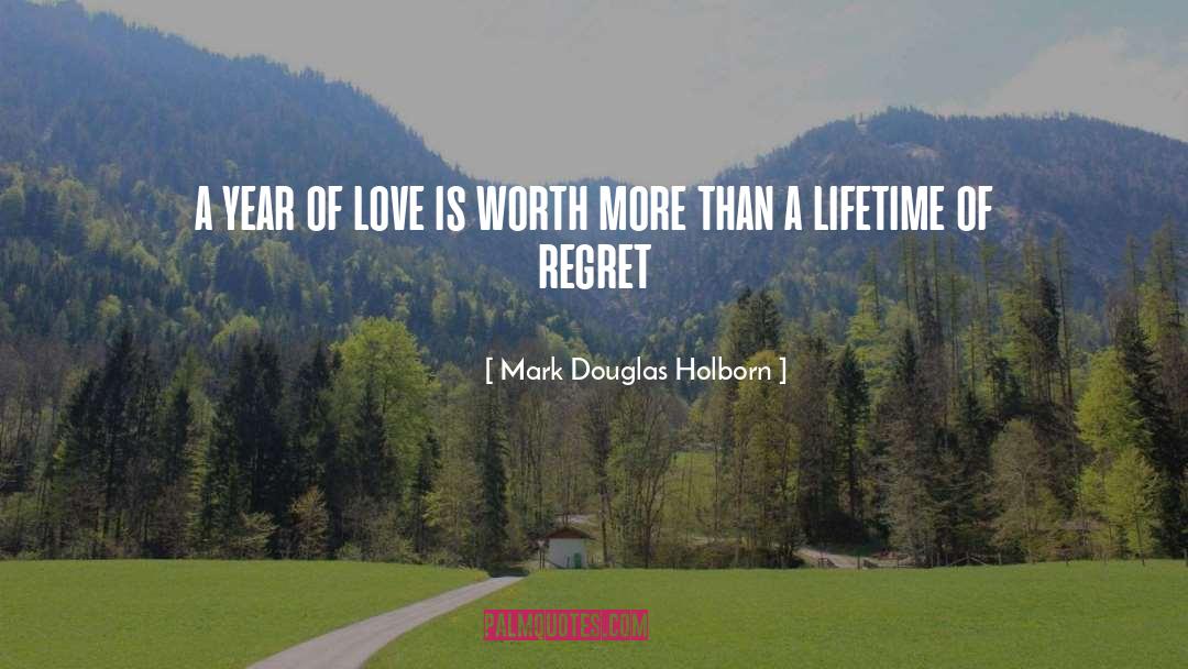 Mark Douglas Holborn Quotes: a year of love is