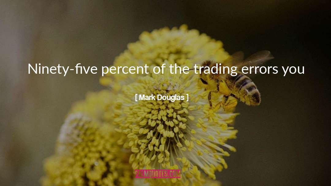 Mark Douglas Quotes: Ninety-five percent of the trading