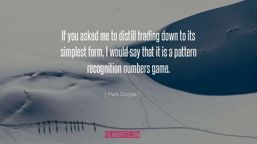 Mark Douglas Quotes: If you asked me to