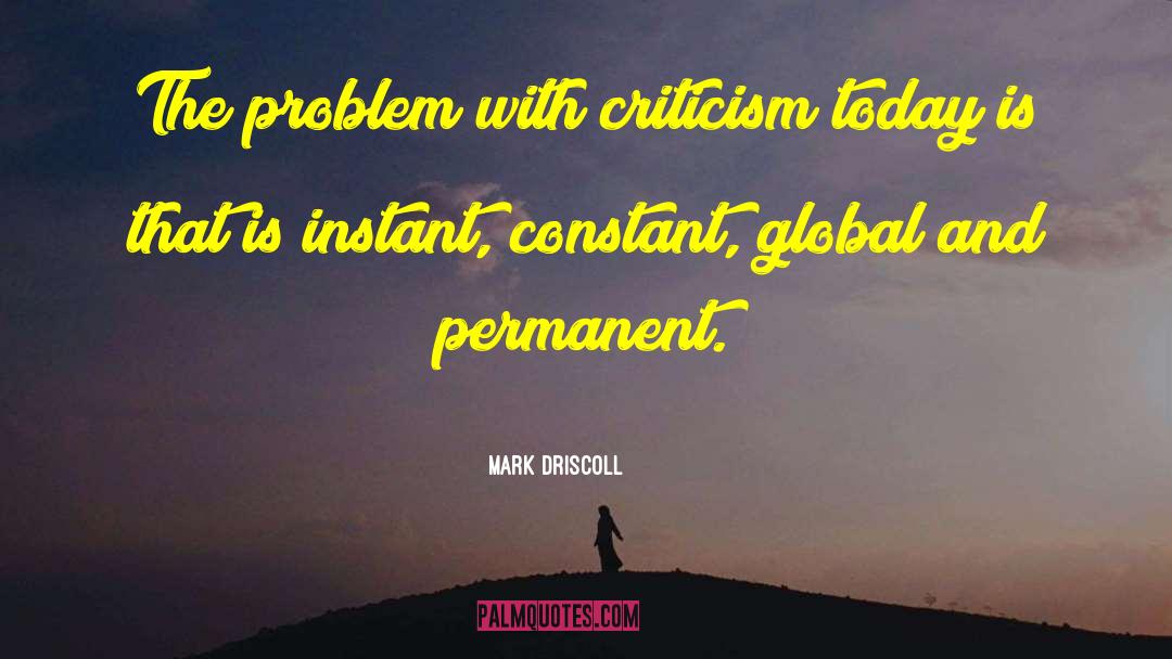 Mark Driscoll Quotes: The problem with criticism today