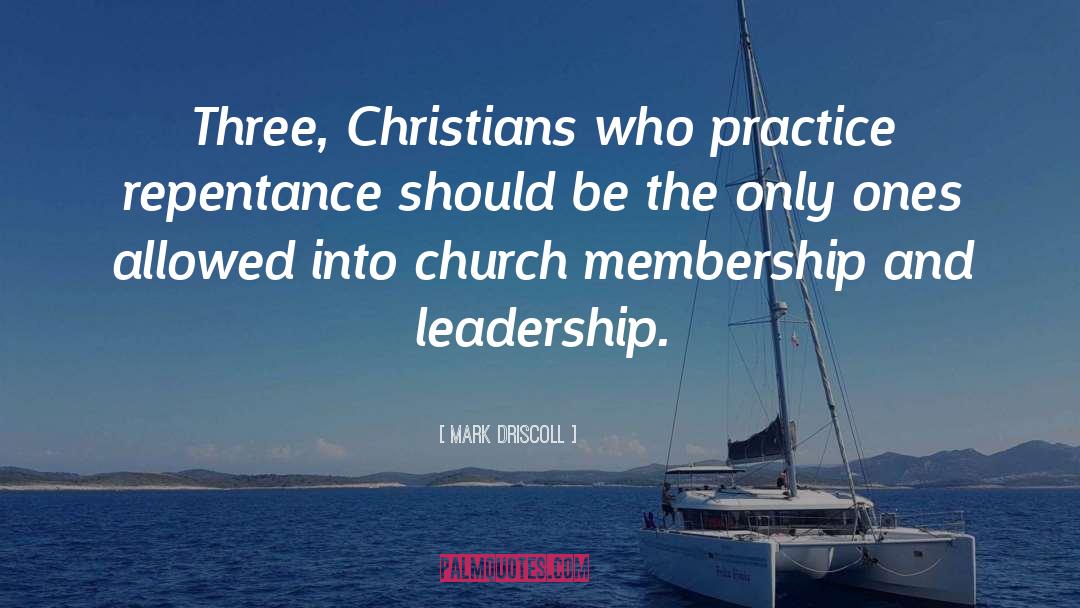 Mark Driscoll Quotes: Three, Christians who practice repentance