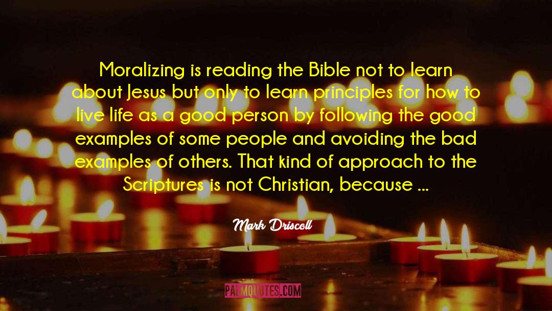 Mark Driscoll Quotes: Moralizing is reading the Bible