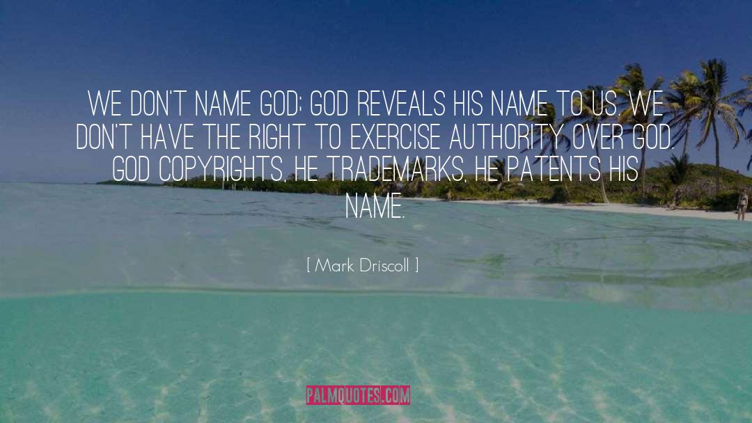 Mark Driscoll Quotes: We don't name God; God