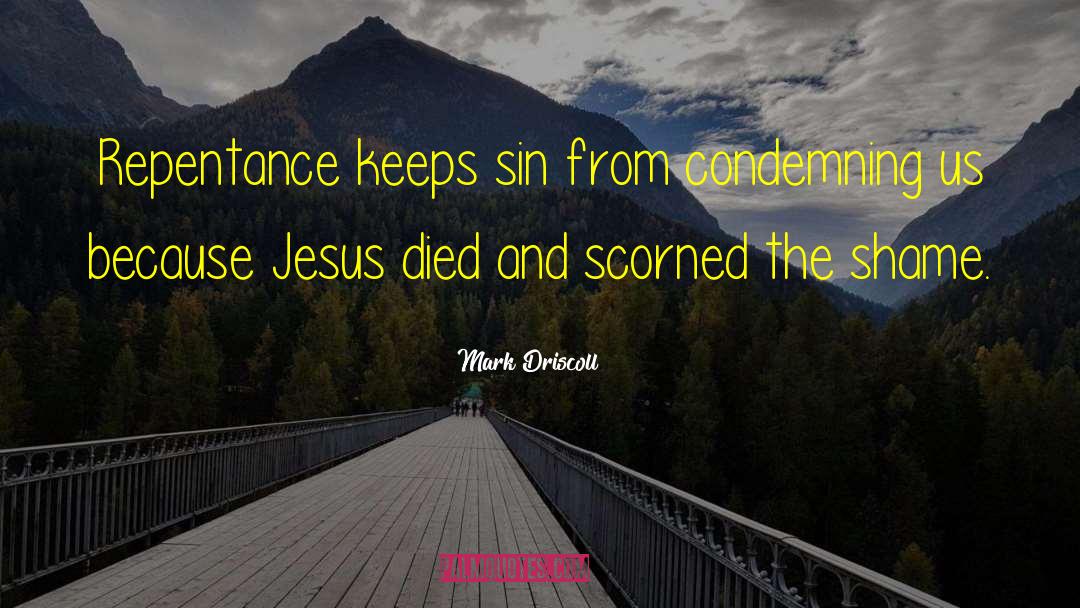 Mark Driscoll Quotes: Repentance keeps sin from condemning