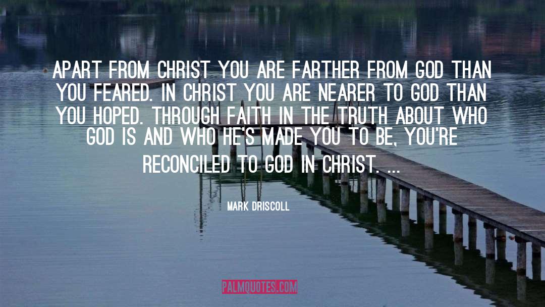 Mark Driscoll Quotes: Apart from Christ you are
