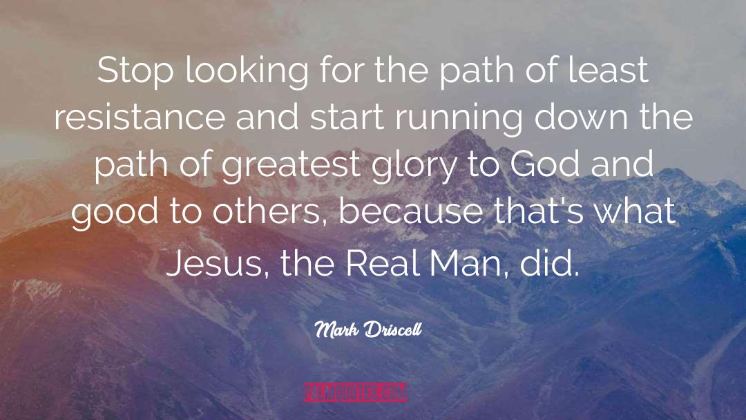 Mark Driscoll Quotes: Stop looking for the path