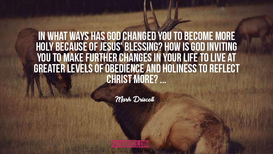 Mark Driscoll Quotes: In what ways has God