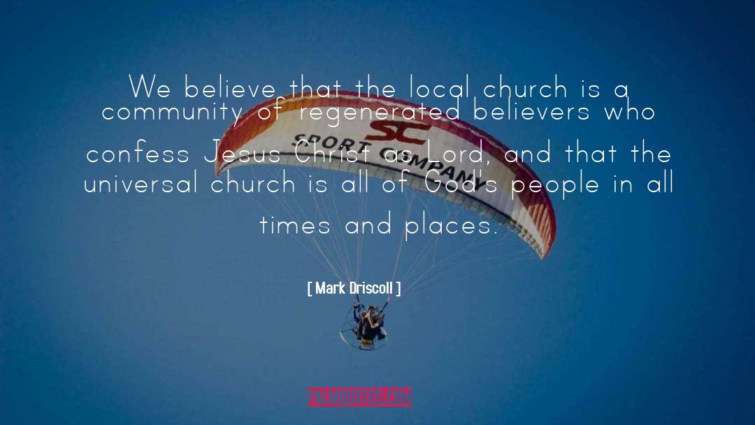 Mark Driscoll Quotes: We believe that the local