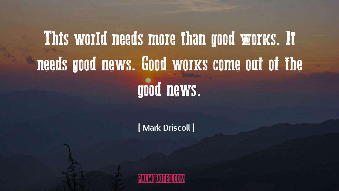 Mark Driscoll Quotes: This world needs more than