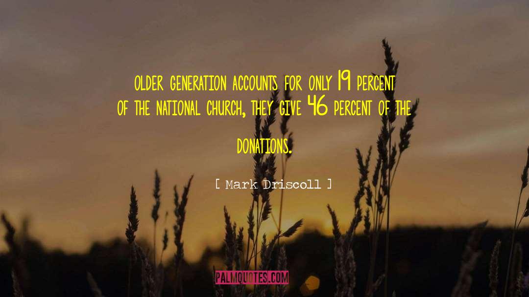 Mark Driscoll Quotes: older generation accounts for only
