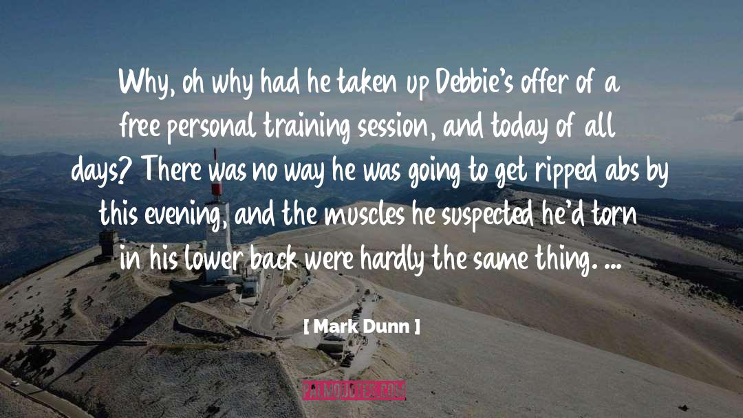 Mark Dunn Quotes: Why, oh why had he