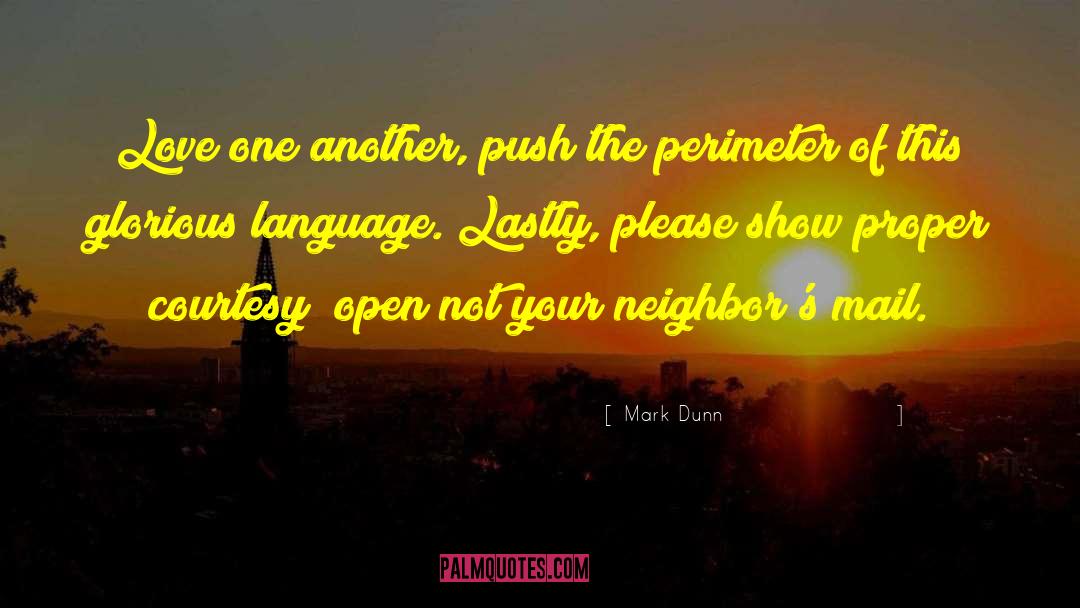 Mark Dunn Quotes: Love one another, push the