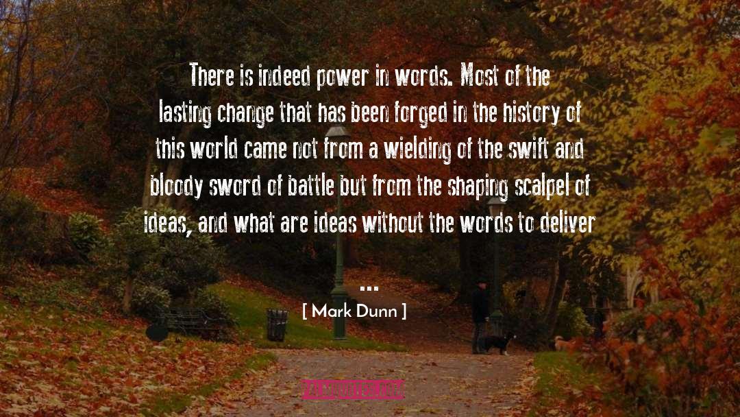 Mark Dunn Quotes: There is indeed power in