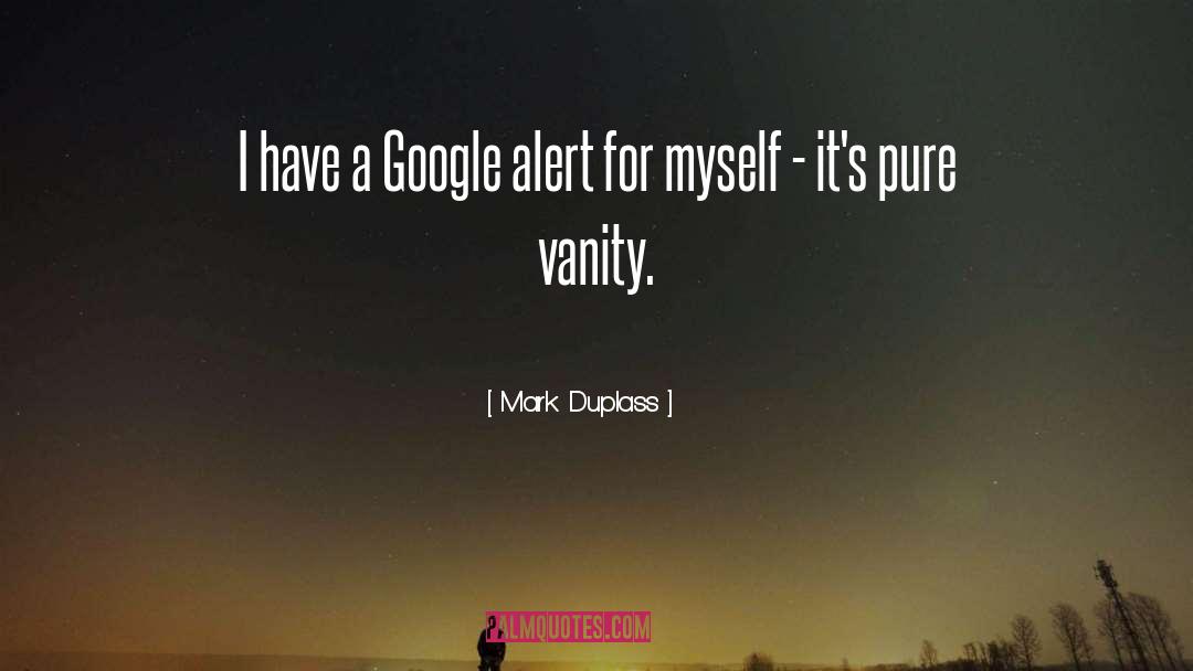 Mark Duplass Quotes: I have a Google alert