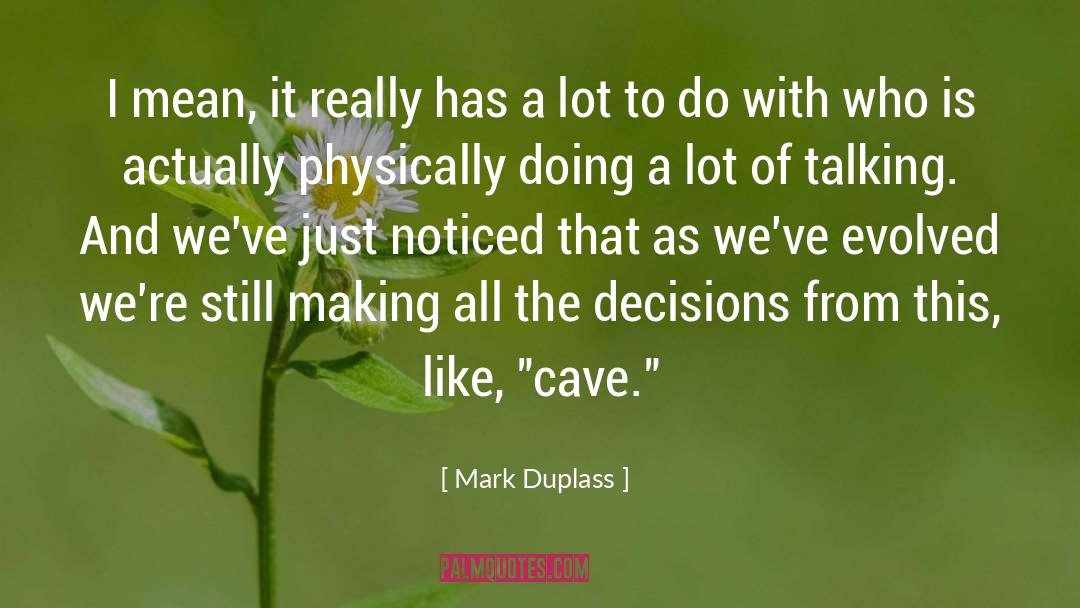 Mark Duplass Quotes: I mean, it really has