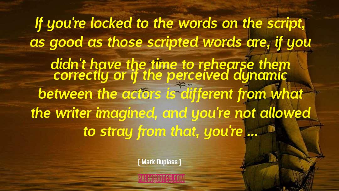 Mark Duplass Quotes: If you're locked to the