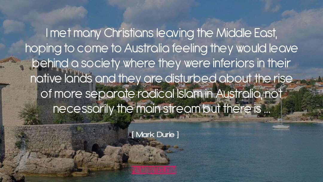 Mark Durie Quotes: I met many Christians leaving