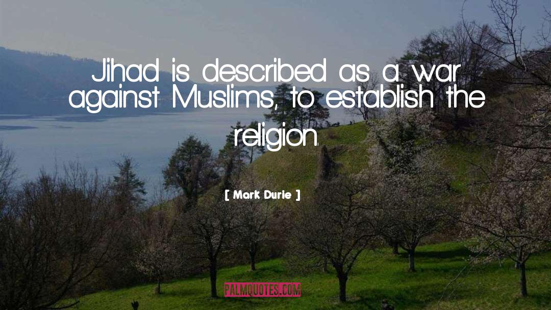 Mark Durie Quotes: Jihad is described as a