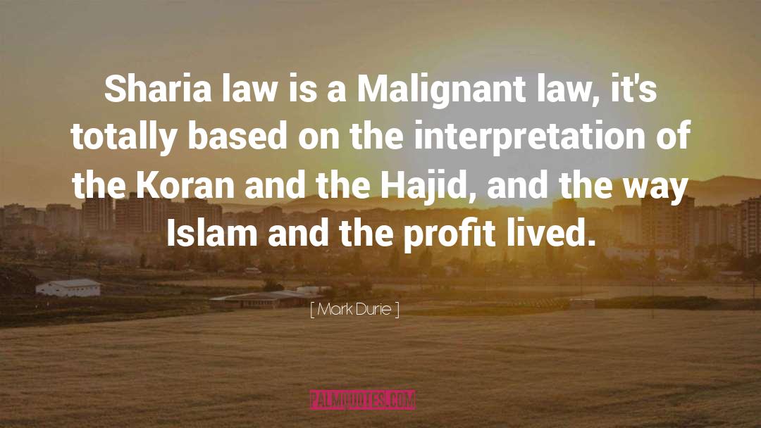 Mark Durie Quotes: Sharia law is a Malignant