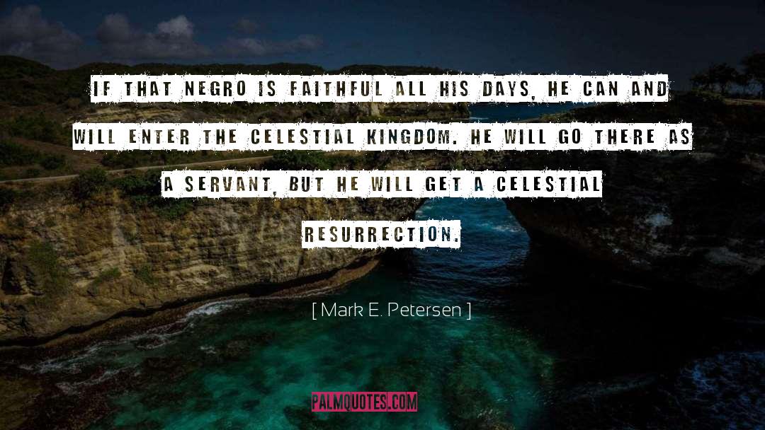 Mark E. Petersen Quotes: If that Negro is faithful