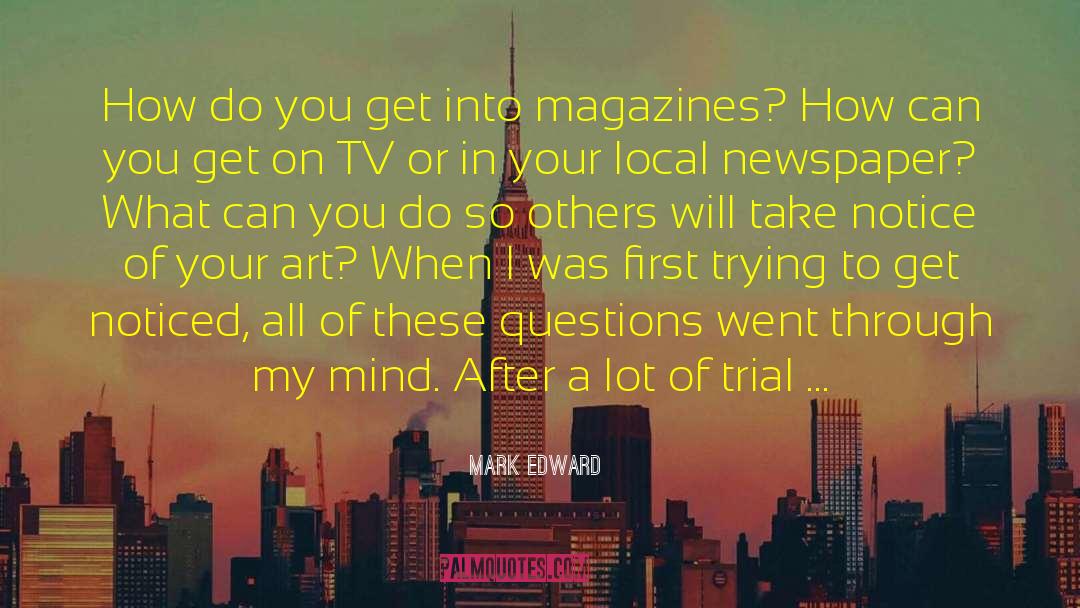 Mark Edward Quotes: How do you get into