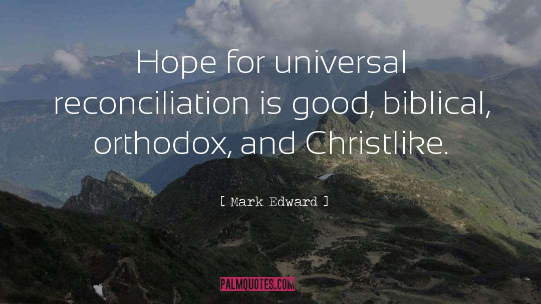 Mark Edward Quotes: Hope for universal reconciliation is