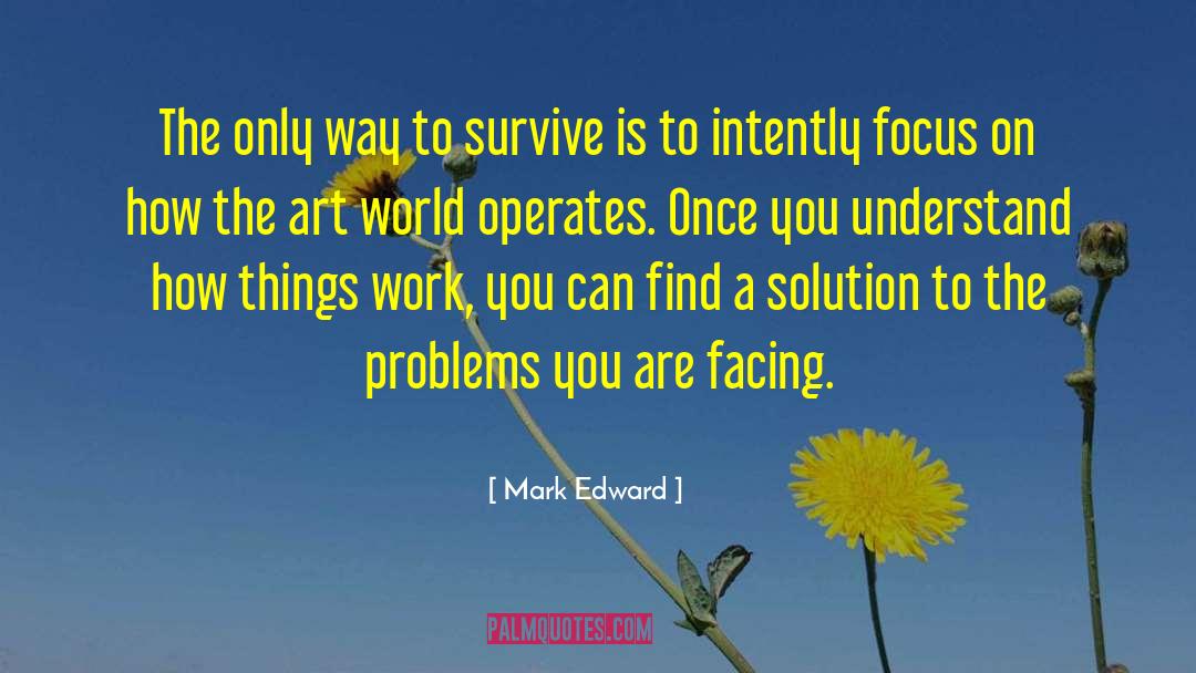 Mark Edward Quotes: The only way to survive