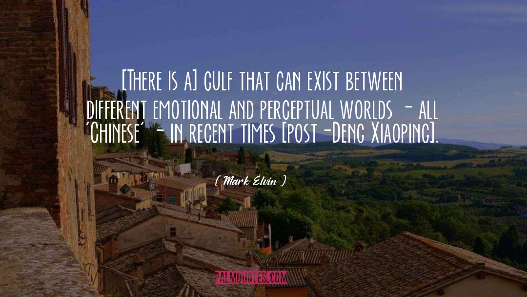 Mark Elvin Quotes: [There is a] gulf that