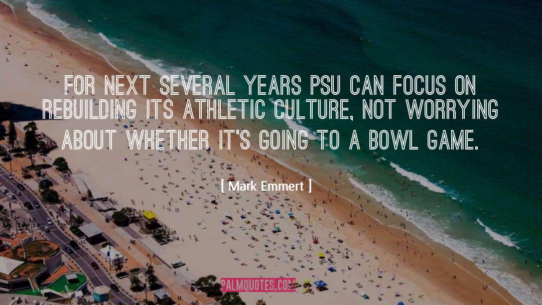 Mark Emmert Quotes: For next several years PSU