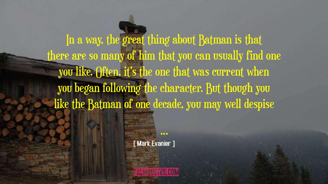 Mark Evanier Quotes: In a way, the great