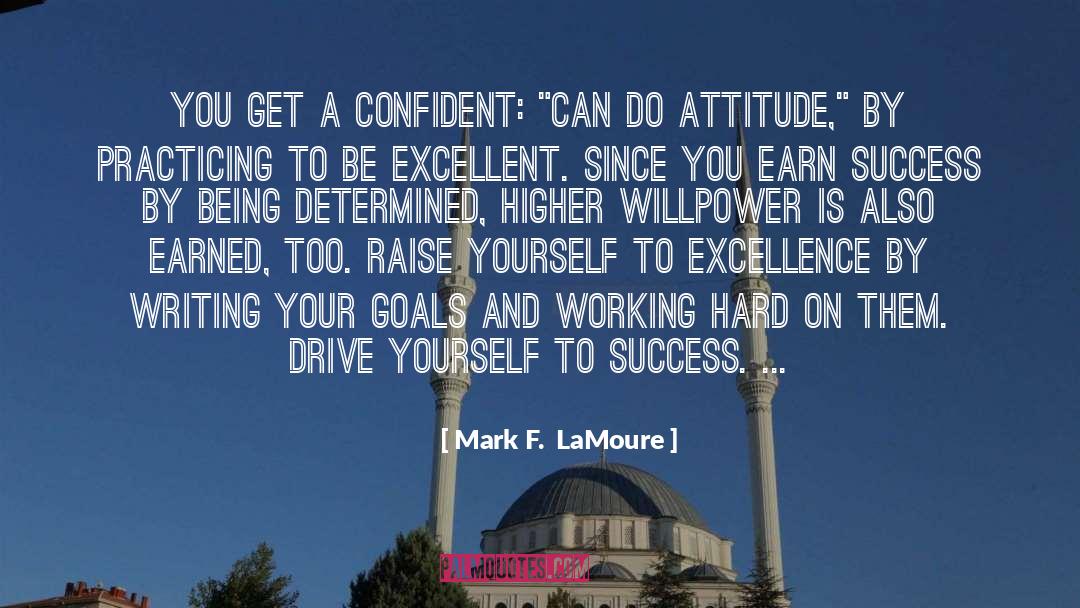 Mark F. LaMoure Quotes: You get a confident: 