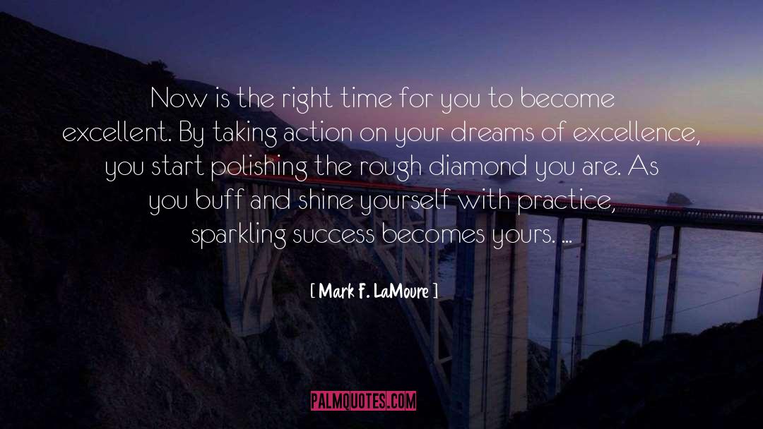 Mark F. LaMoure Quotes: Now is the right time