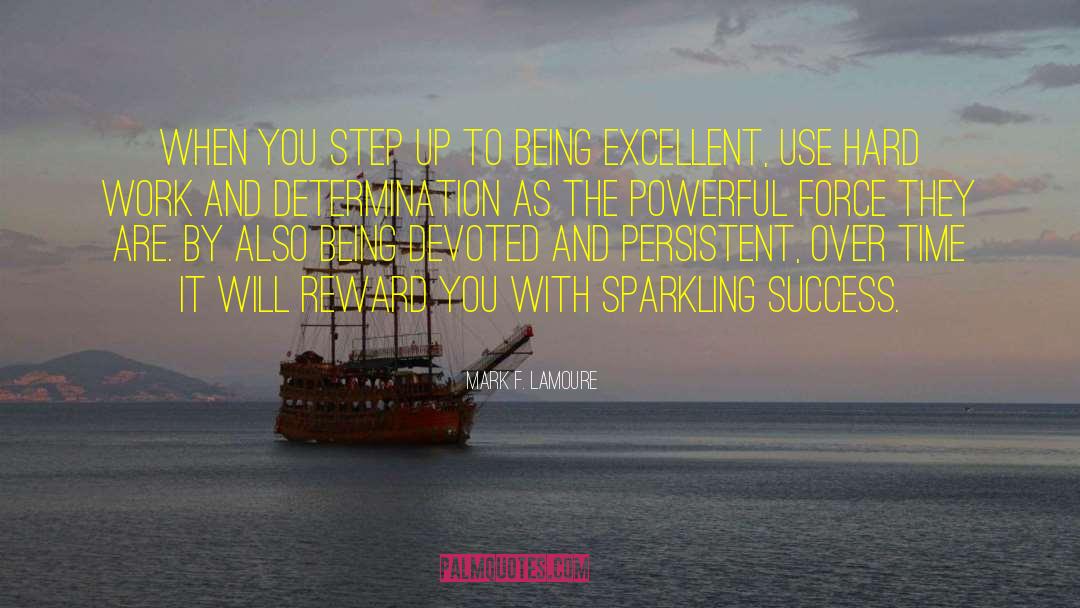 Mark F. LaMoure Quotes: When you step up to