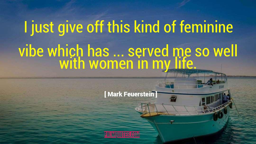 Mark Feuerstein Quotes: I just give off this