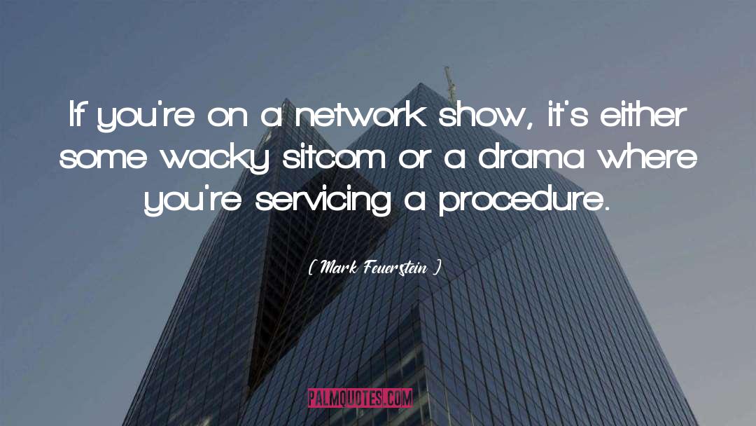 Mark Feuerstein Quotes: If you're on a network