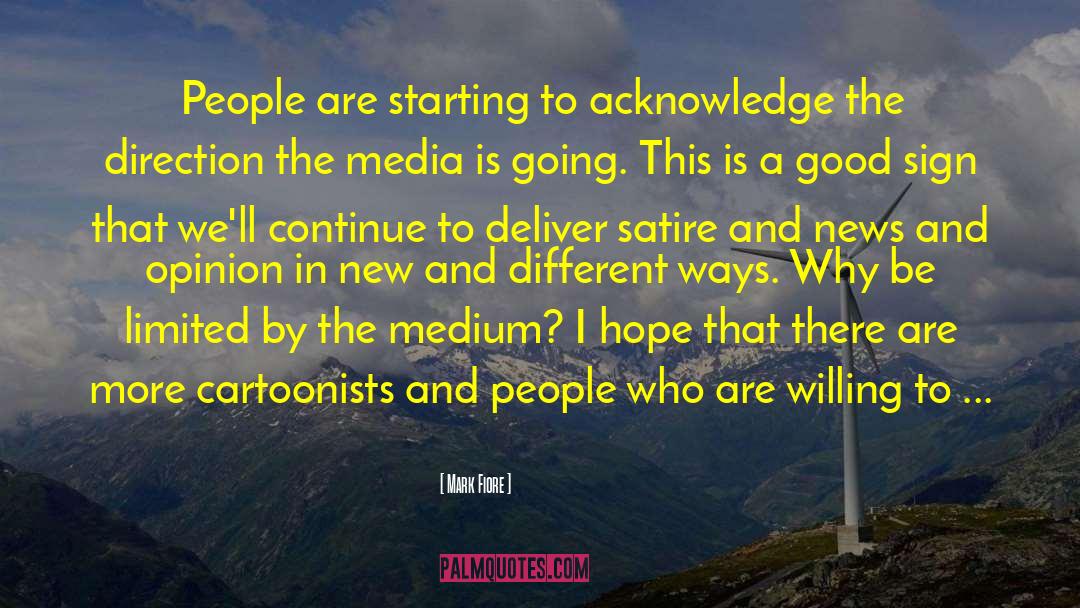 Mark Fiore Quotes: People are starting to acknowledge