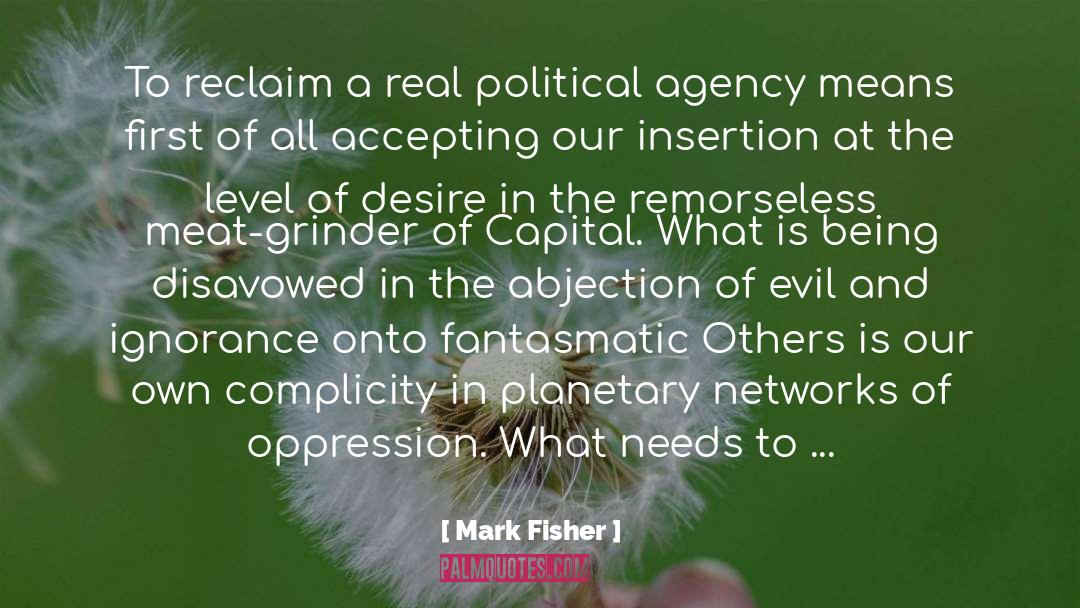 Mark Fisher Quotes: To reclaim a real political