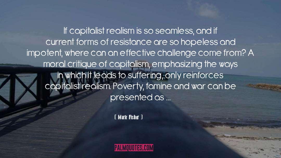 Mark Fisher Quotes: If capitalist realism is so