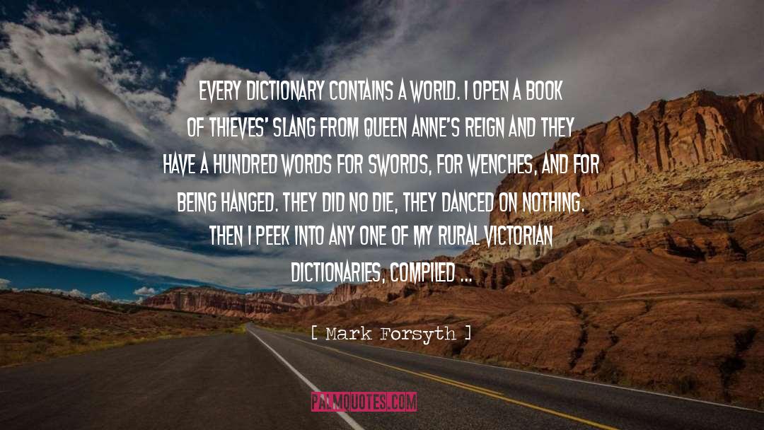 Mark Forsyth Quotes: Every dictionary contains a world.