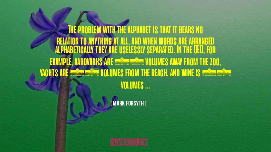 Mark Forsyth Quotes: The problem with the alphabet