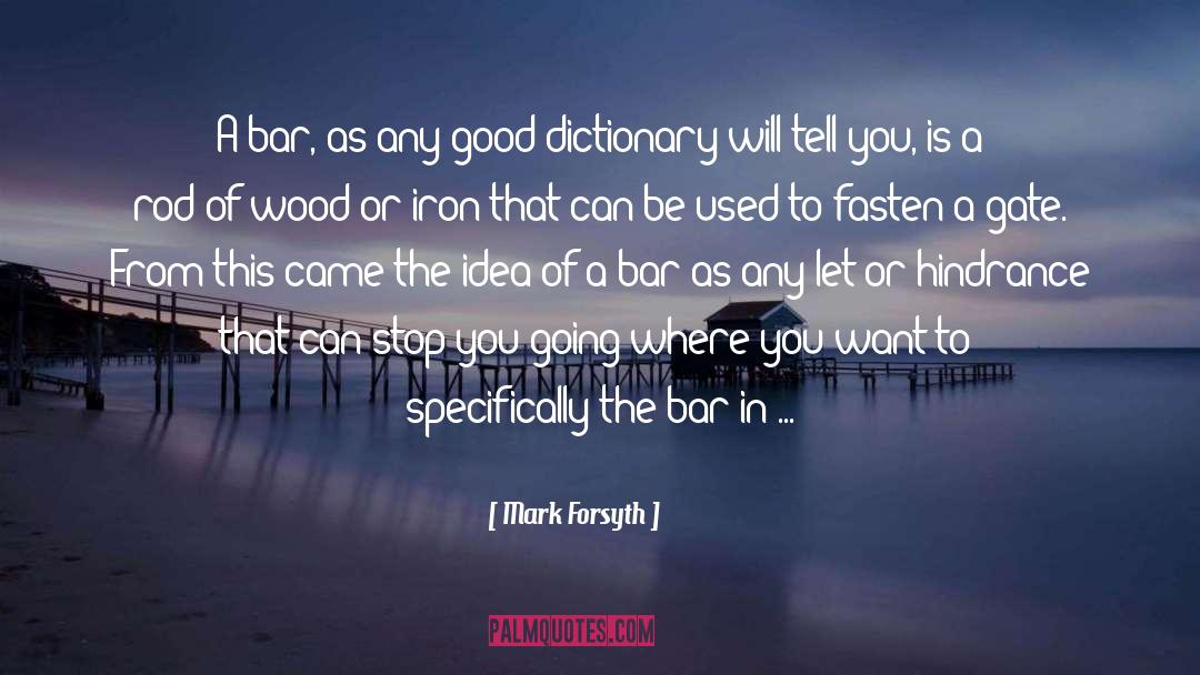 Mark Forsyth Quotes: A bar, as any good