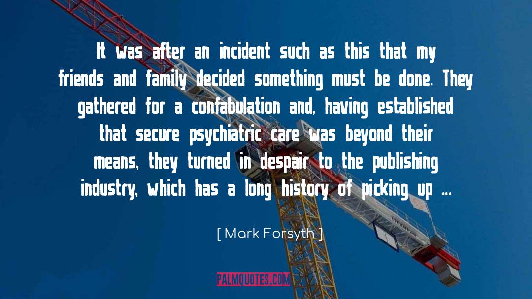 Mark Forsyth Quotes: It was after an incident