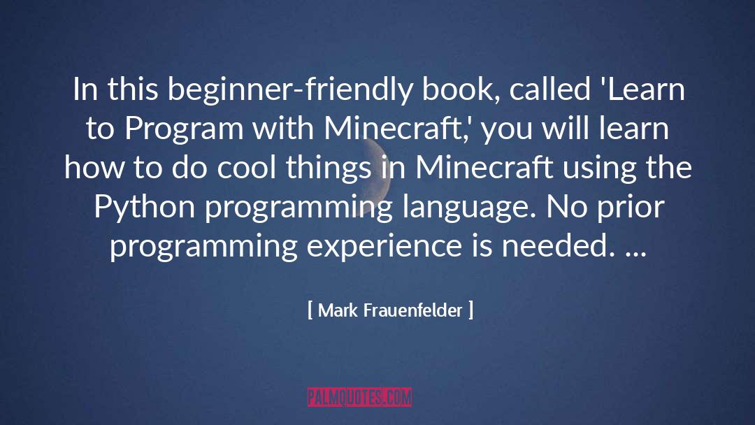 Mark Frauenfelder Quotes: In this beginner-friendly book, called