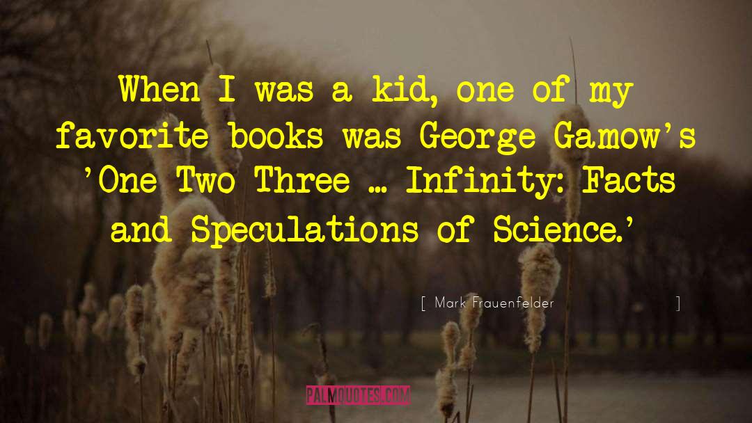 Mark Frauenfelder Quotes: When I was a kid,