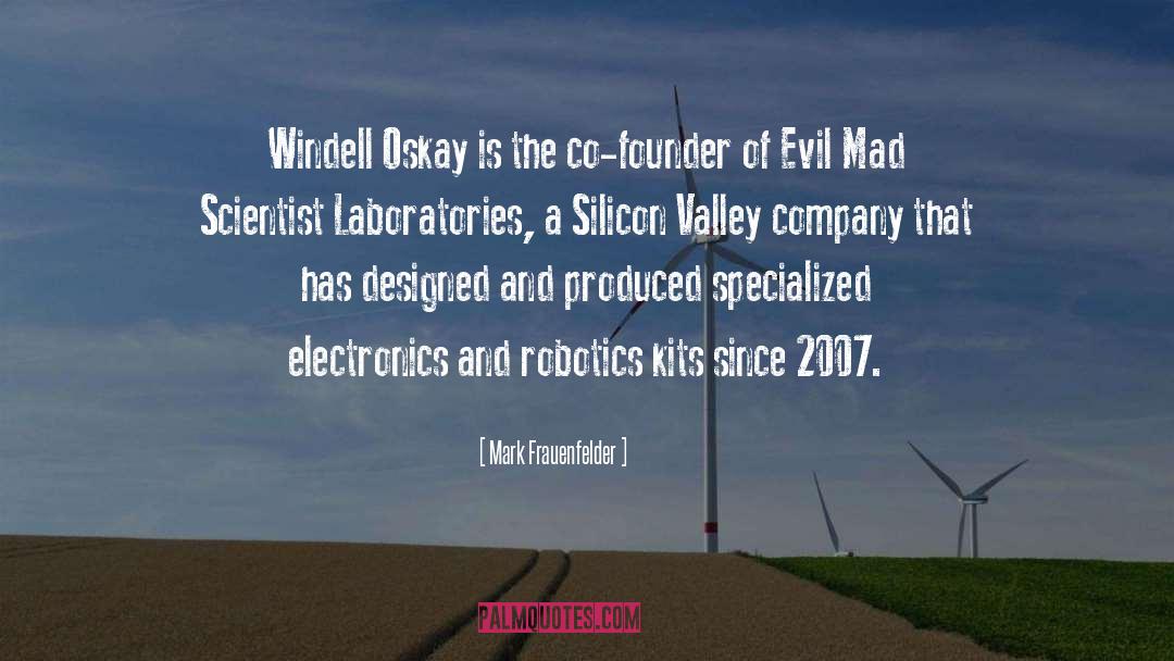 Mark Frauenfelder Quotes: Windell Oskay is the co-founder